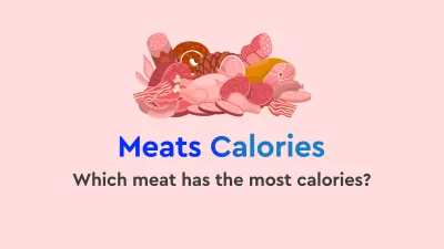 Best meat calories chart for diet,list of 15 low calorie meats for weight loss,meats with the highest calorie counts for weight gain.